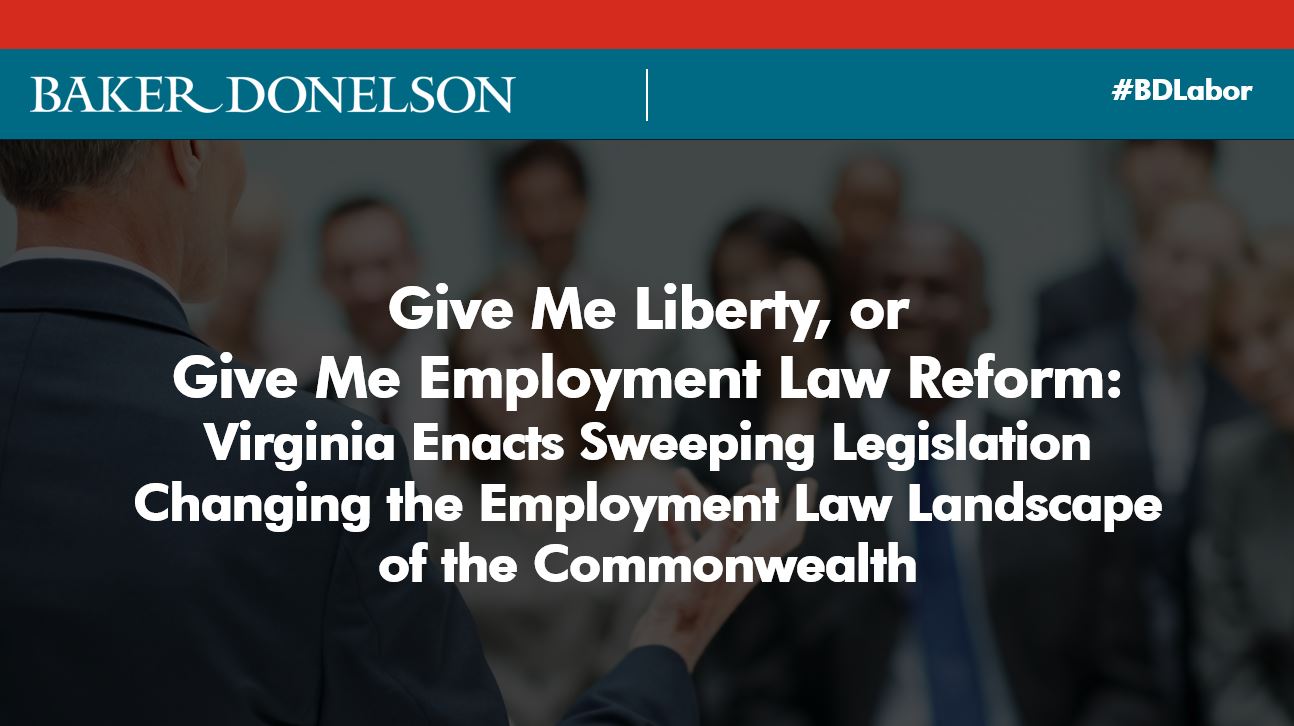 Virginia Enacts Sweeping Legislation Changing the Employment Law Landscape of the Commonwealth