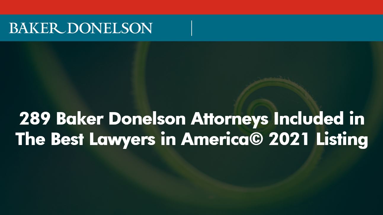 Who Won Best Baker In America 2021 289 Baker Donelson Attorneys Included in The Best Lawyers in 