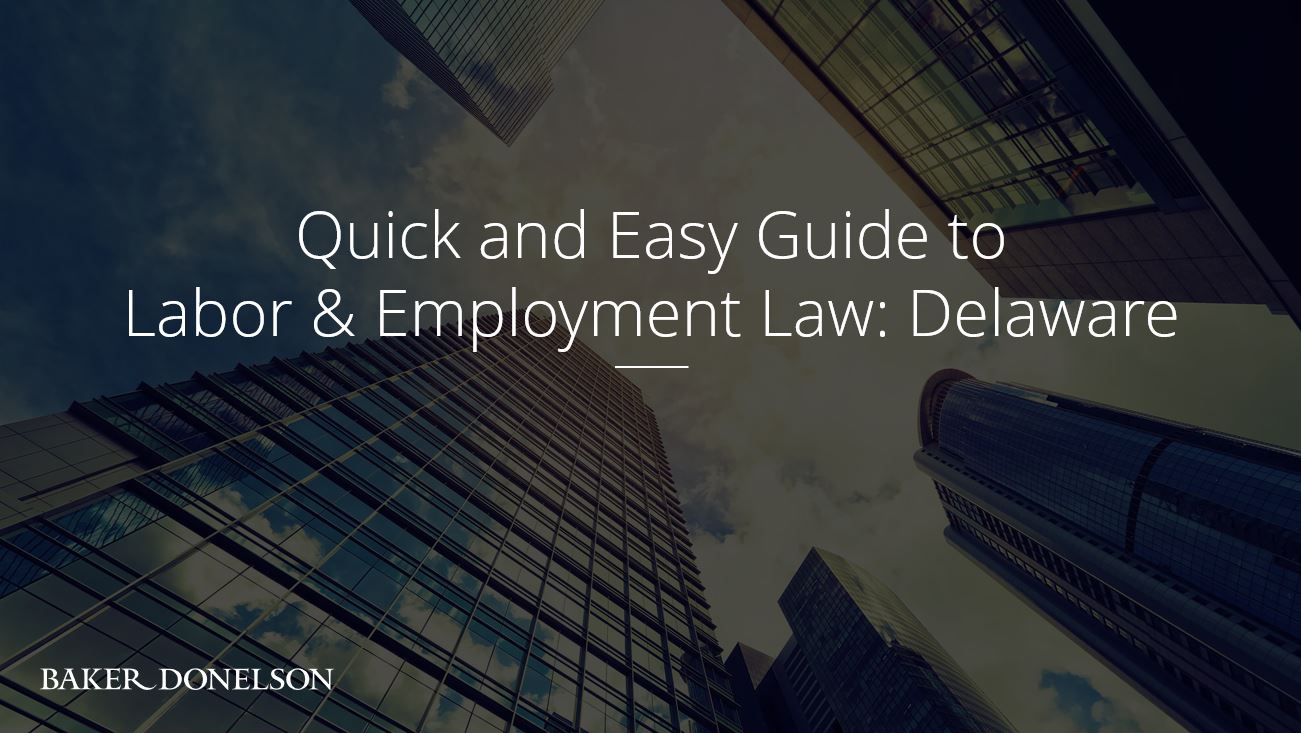 Quick and Easy Guide to Labor & Employment Law Delaware Baker Donelson