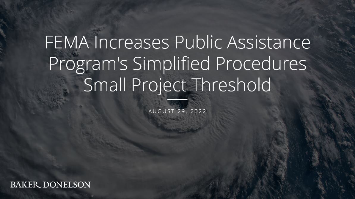 FEMA Increases Public Assistance Program's Simplified Procedures Small Project Threshold Baker