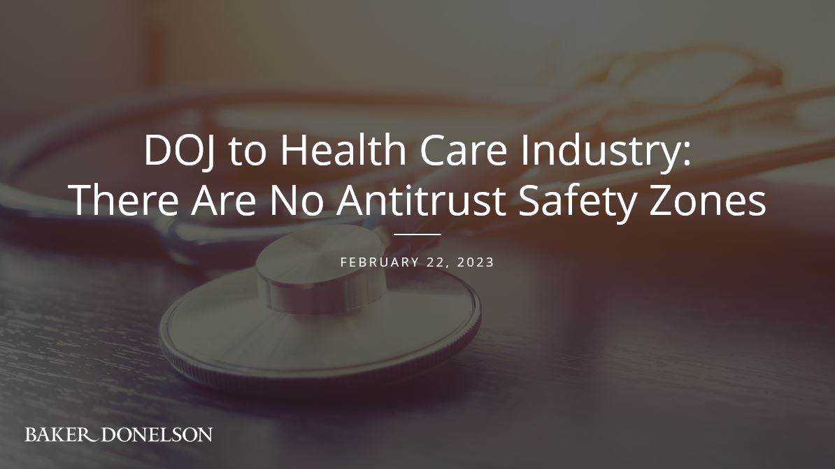DOJ to Health Care Industry There Are No Antitrust Safety Zones