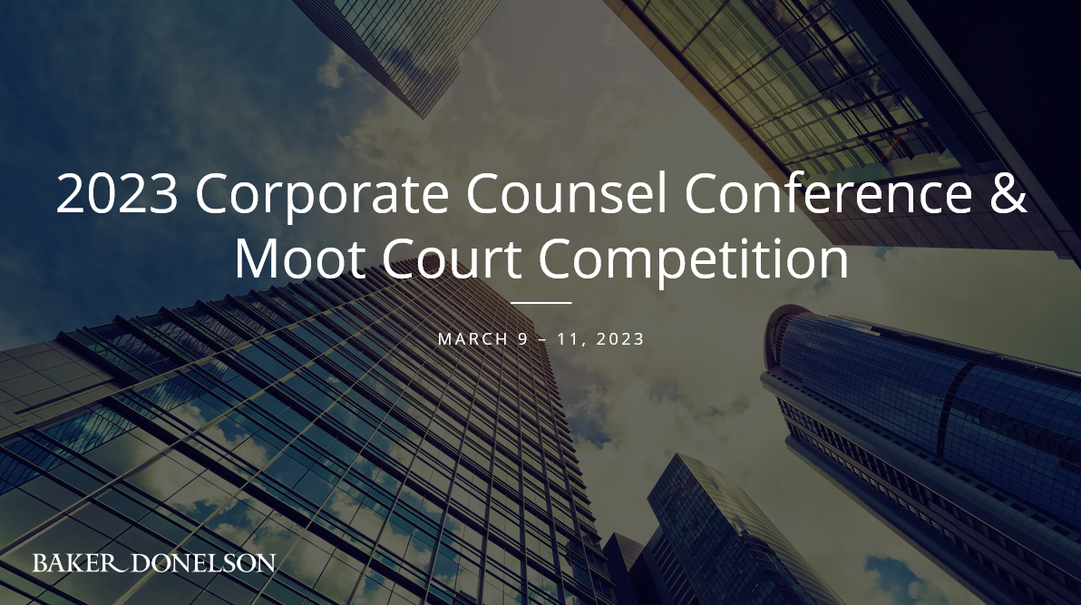 2023 Corporate Counsel Conference & Moot Court Competition Baker Donelson