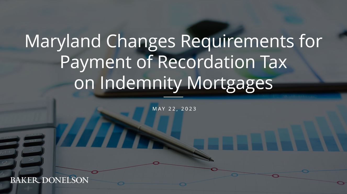 Maryland Changes Requirements for Payment of Recordation Tax on
