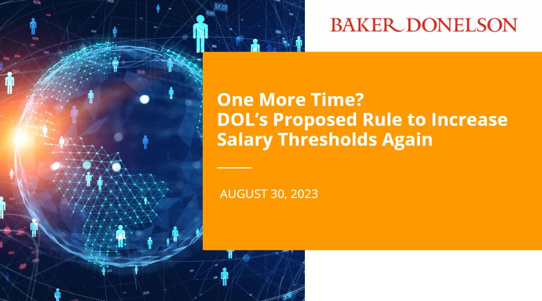 One More Time? DOL's Proposed Rule to Increase Salary Thresholds Again