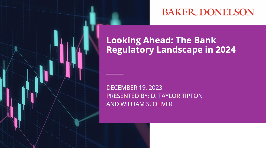 Looking Ahead The Bank Regulatory Landscape in 2024 Baker Donelson
