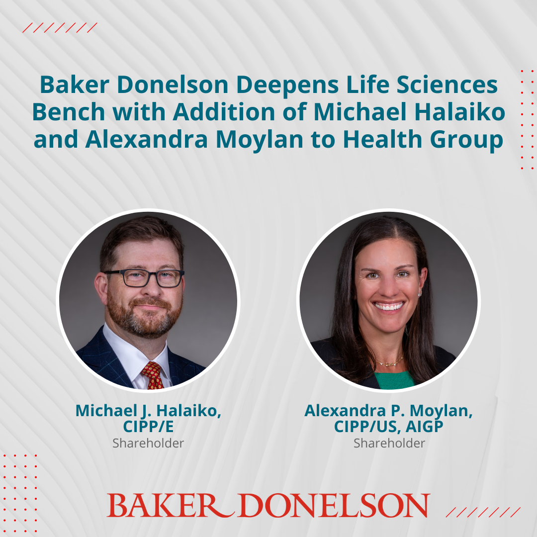 Baker Donelson Deepens Life Sciences Bench with Addition of Michael Halaiko and Alexandra Moylan to Health Group