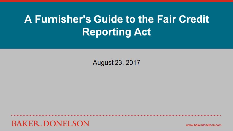 A Furnisher's Guide to the Fair Credit Reporting Act Baker Donelson