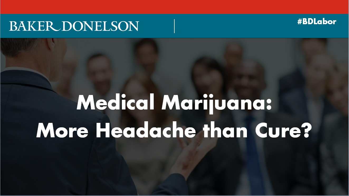 Medical Marijuana More Headache than Cure? Baker Donelson