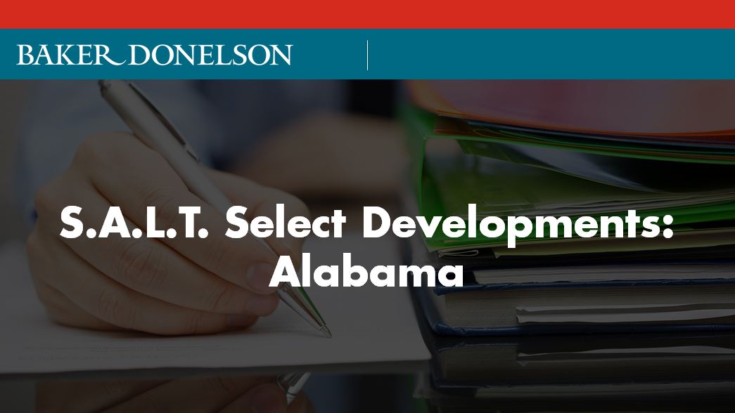 S.A.L.T. Select Developments: Alabama | Baker Donelson