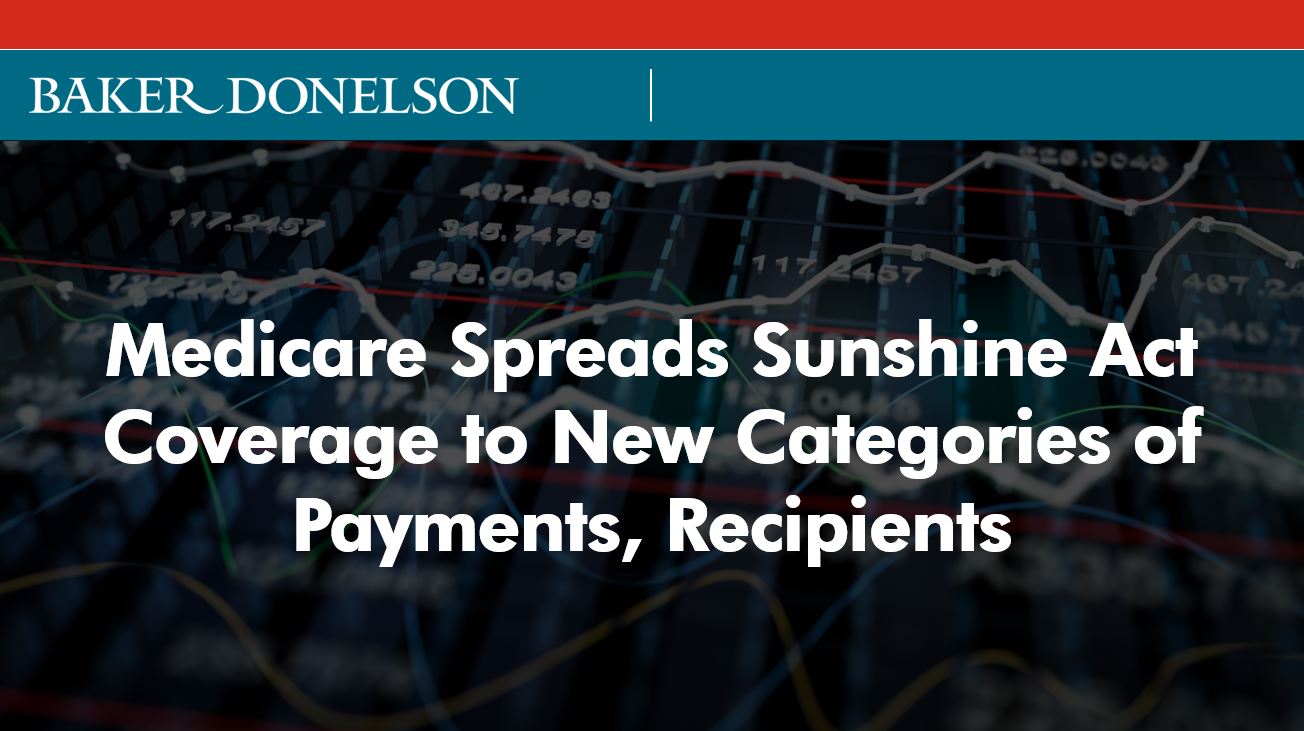 Medicare Spreads Sunshine Act Coverage to New Categories of Payments