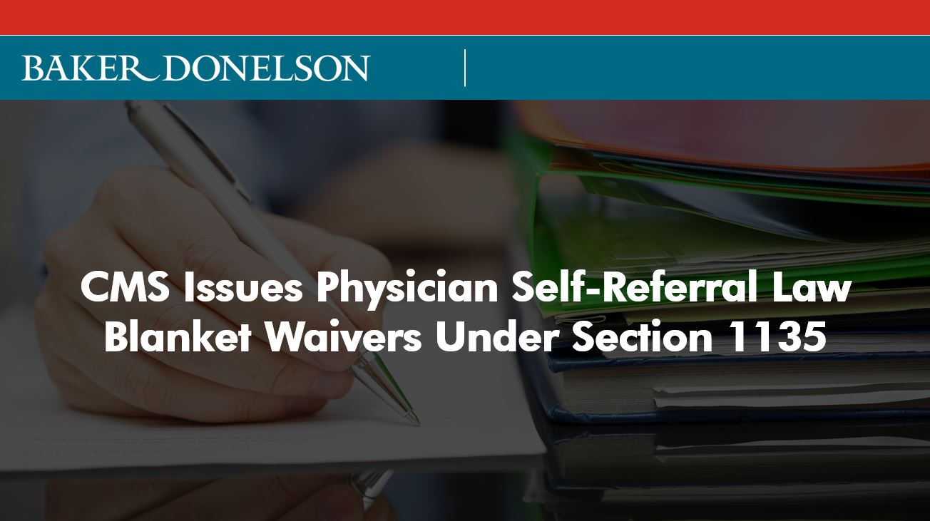 CMS Issues Physician SelfReferral Law Blanket Waivers Under Section