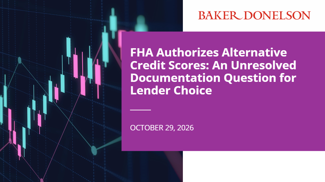 Photo: bakerdonelson.com FHA Alternative Credit Scores: Documentation Questions for Lender Choice