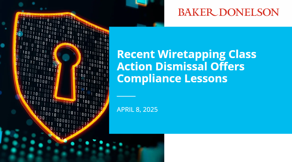 Recent Wiretapping Class Action Dismissal Offers Compliance Lessons ...