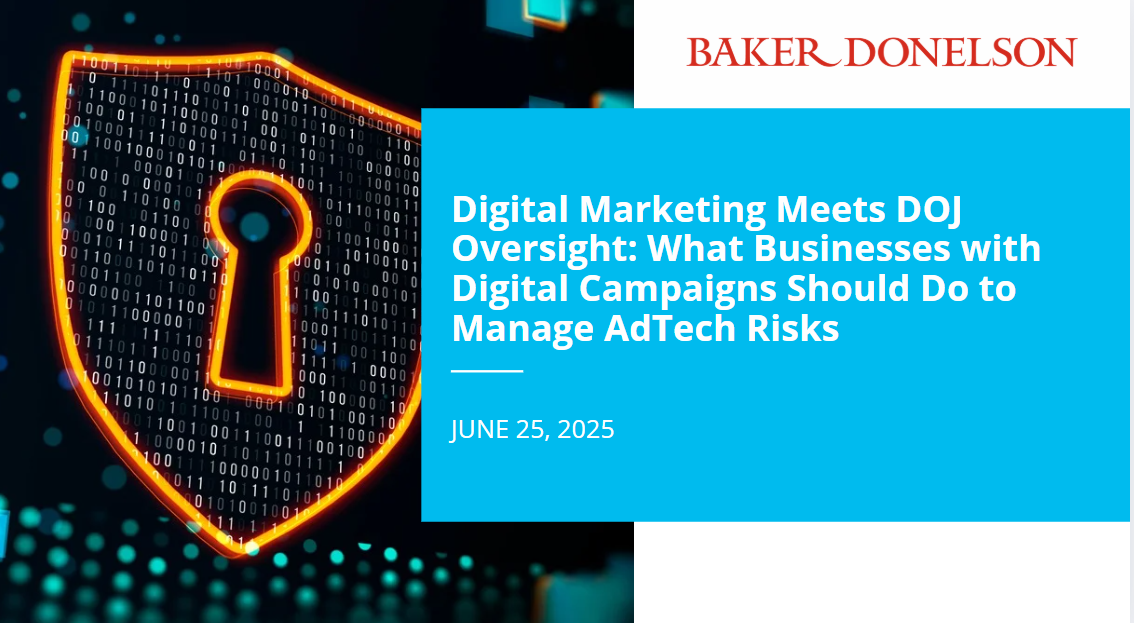 Digital Marketing Meets DOJ Oversight: What Businesses with Digital Campaigns Should Do to Manage AdTech Risks