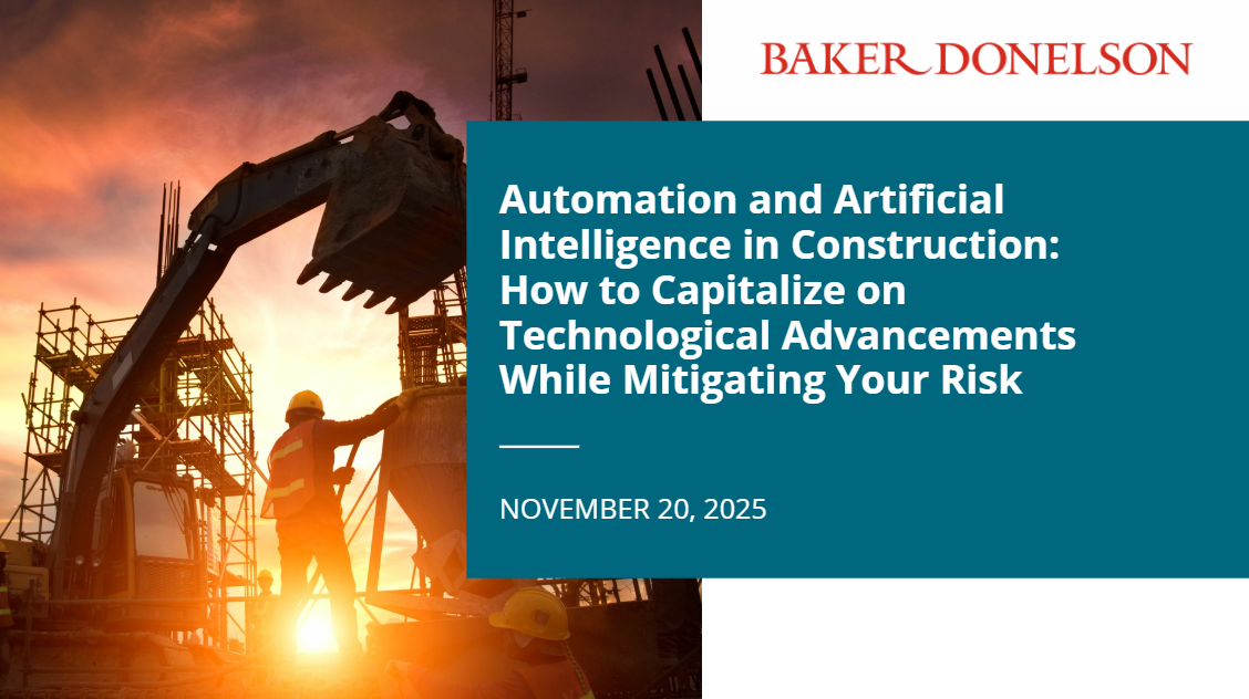 Automation and Artificial Intelligence in Construction: How to Capitalize on Technological Advancements While Mitigating Your Risk