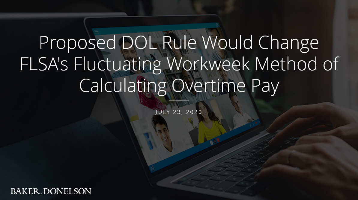 Webinar Proposed DOL Rule Would Change FLSA's Fluctuating Workweek