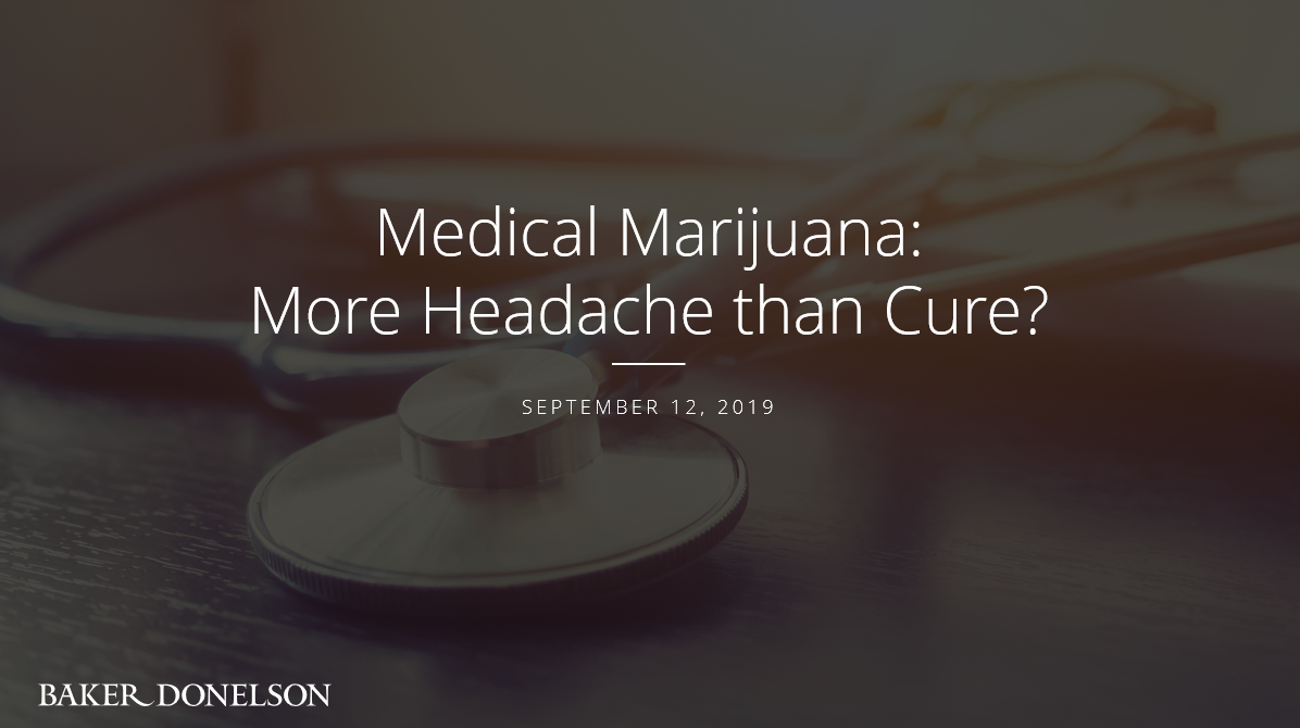 inar Medical Marijuana More Headache than Cure? Baker Donelson