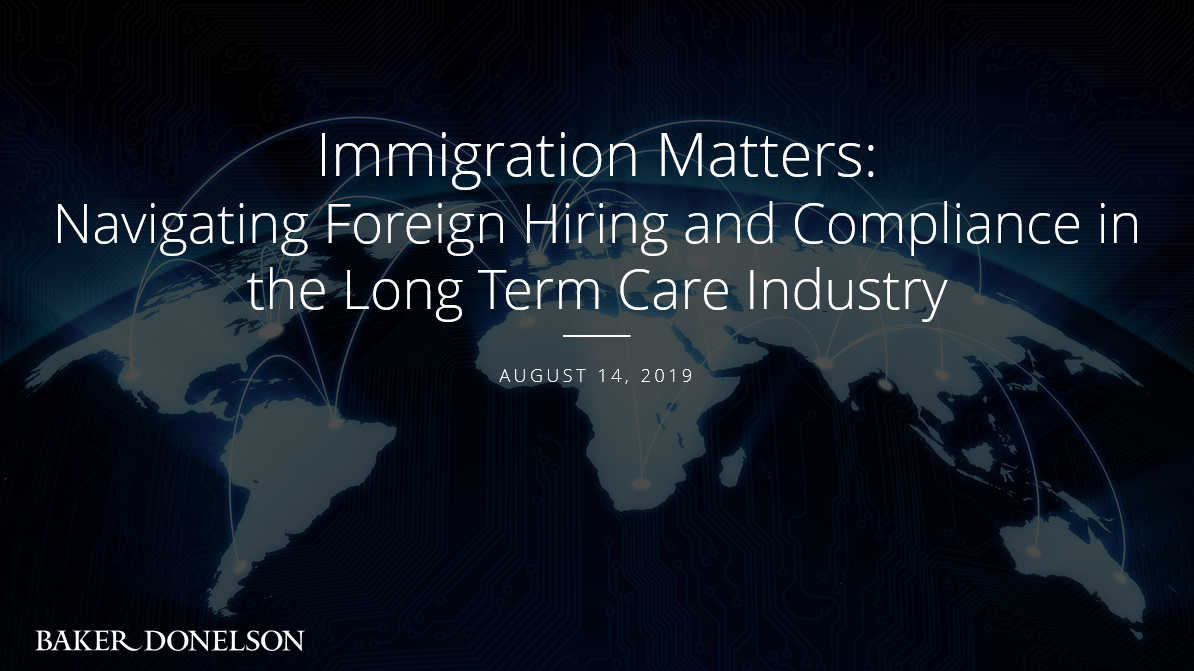 inar Navigating Foreign Hiring and Compliance in LTC Baker Donelson